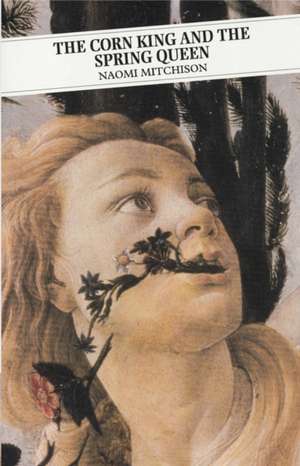 Mitchison, N: Corn King and the Spring Queen