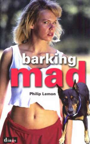 Barking Mad de Philip Lemon