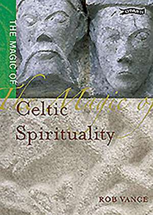 The Magic of Celtic Spirituality de Robert Vance