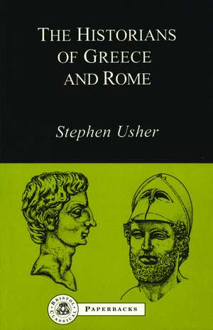 The Historians of Greece and Rome de Stephen Usher