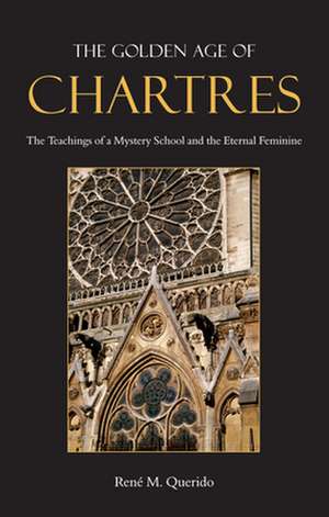 The Golden Age of Chartres de Rene M. Querido