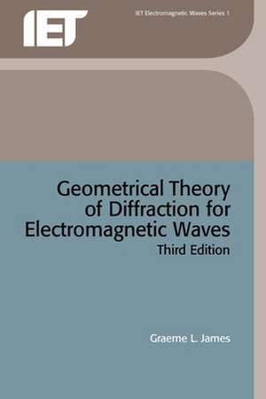 Geometrical Theory of Diffraction for Electromagnetic Waves de James, G. L.