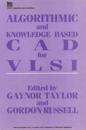 Algorithmic and Knowledge-Based CAD for VLSI de G. E. Taylor