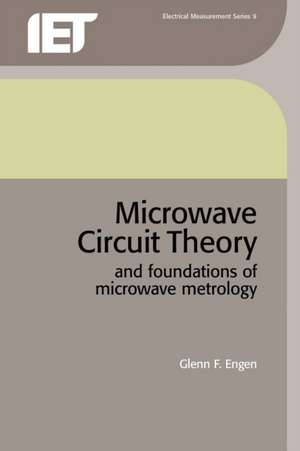 Microwave Circuit Theory and Foundations of Microwave de Engen, G.