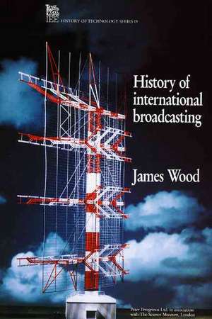 History of International Broadcasting de James Wood