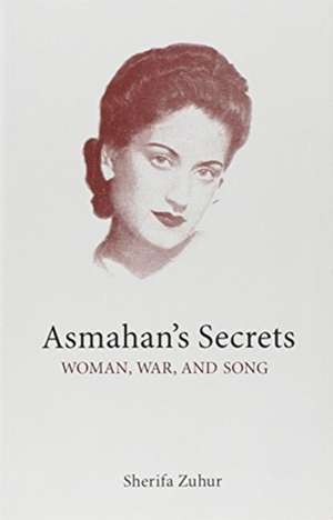 Asmahan's Secrets de Sherifa Zuhur