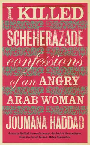 I Killed Scheherazade de Joumana Haddad