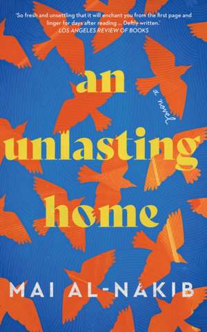 An Unlasting Home de Mai Al-Nakib