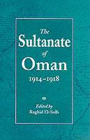 The Sultanate of Oman 1914-1918 de Raghid El-Solh