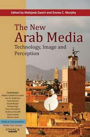 The New Arab Media: Technology, Image and Perception de Mahjoob Zweiri