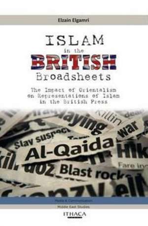 Islam in the British Broadsheets: The Impact of Orientalism on Representations of Islam in the British Press de Elgamri