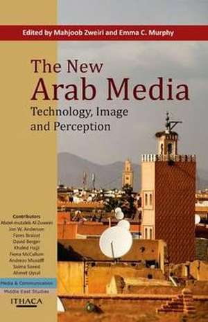 The New Arab Media: Technology, Image and Perception de Mahjoob Zweiri