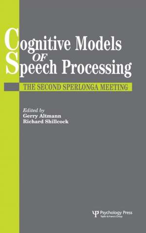 Cognitive Models Of Speech Processing: The Second Sperlonga Meeting de Gerry Altmann