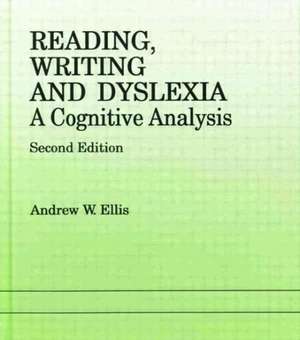 Reading, Writing and Dyslexia: A Cognitive Analysis de Andrew W. Ellis