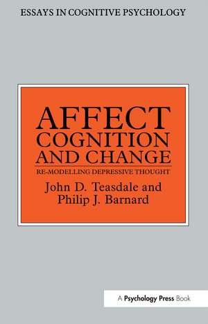 Affect, Cognition and Change: Re-Modelling Depressive Thought de Philip Barnard