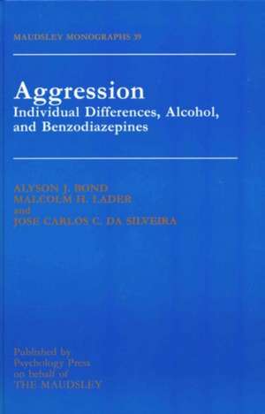 Aggression: Individual Differences, Alcohol And Benzodiazepines de Alyson Bond