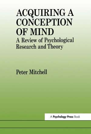 Acquiring a Conception of Mind: A Review of Psychological Research and Theory de Peter Mitchell