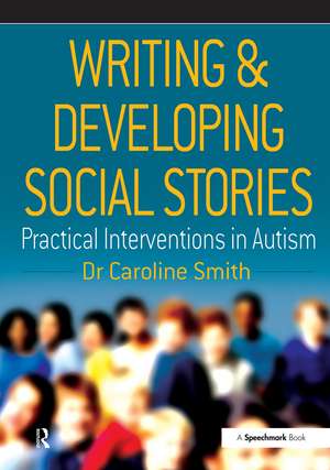 Writing and Developing Social Stories de Caroline Smith