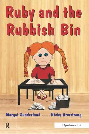 Ruby and the Rubbish Bin: A Story for Children with Low Self-Esteem de Margot Sunderland