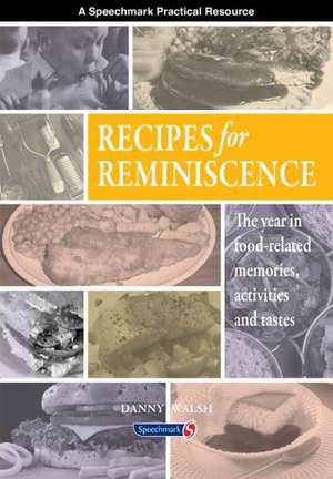 Recipes for Reminiscence: The Year in Food-Related Memories, Activities and Tastes de Danny Walsh