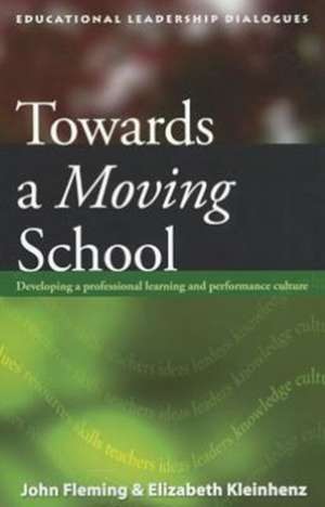 Towards a Moving School: Developing a Professional Learning and Performance Culture de John Fleming