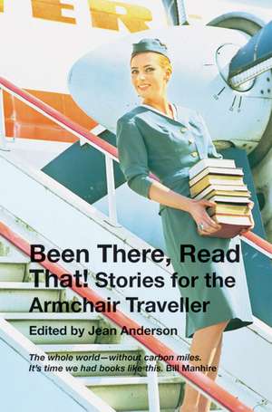 Been There, Read That!: Stories for the Armchair Traveller de Jean Anderson