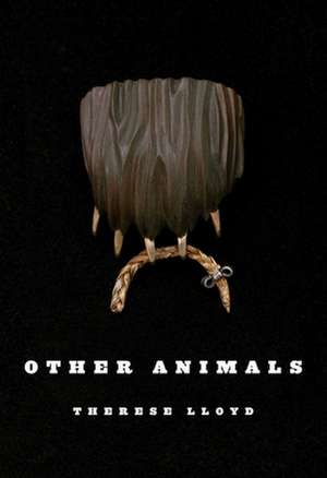 Other Animals de Therese Lloyd