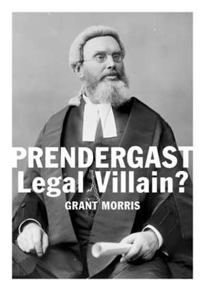 Prendergast Legal Villain? de Grant H. Morris