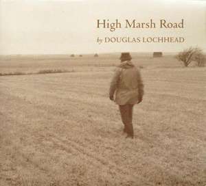 High Marsh Road: Lines for a Diary de Douglas Lochhead