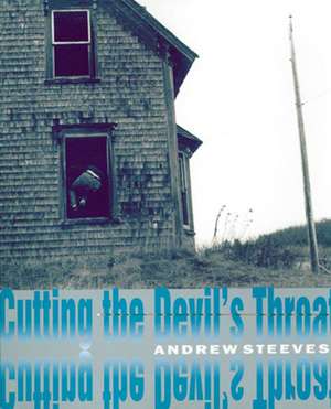 Cutting the Devil's Throat de Andrew Steeves