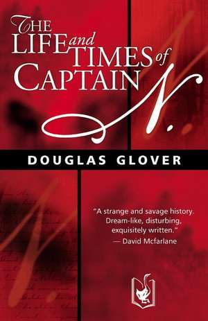 The Life and Times of Captain N. de Douglas Glover