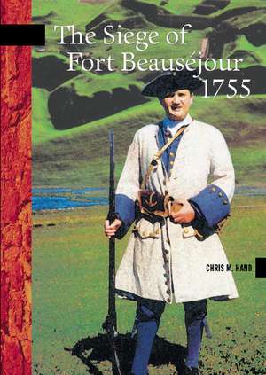 The Siege of Fort Beausjour, 1755 de Chris Hand