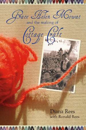 Grace Helen Mowat and the Making of Cottage Craft de Diana Rees