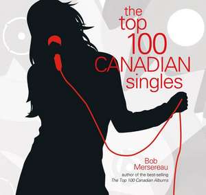 The Top 100 Canadian Singles de Bob Mersereau