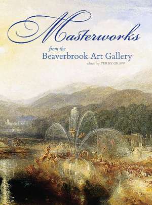 Masterworks from the Beaverbrook Art Gallery de Terry Graff