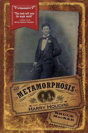 The Metamorphosis: The Apprenticeship of Harry Houdini de Bruce MacNab