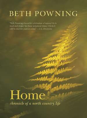 Home: Chronicle of a North Country Life de Beth Powning