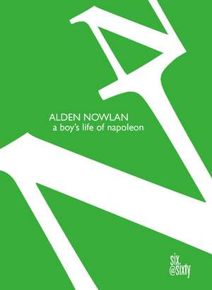 A Boy's Life of Napoleon de Alden Nowlan