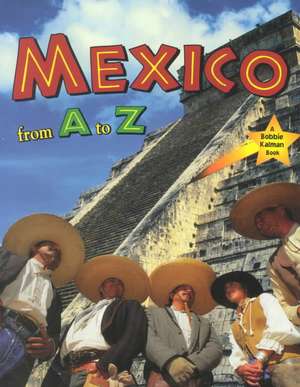 Mexico from A to Z de Bobbie Kalman