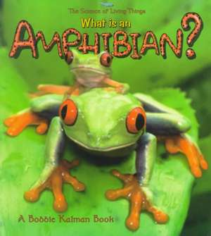 What Is an Amphibian? de Bobbie Kalman