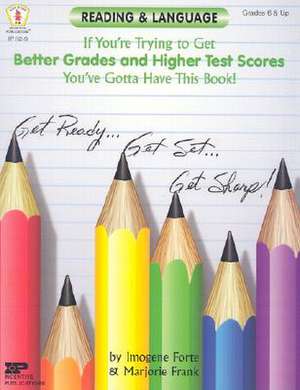 Reading & Language: If You're Trying to Get Better Grades and Higher Test Scores, You've Gotta Have This Book! de Imogene Forte