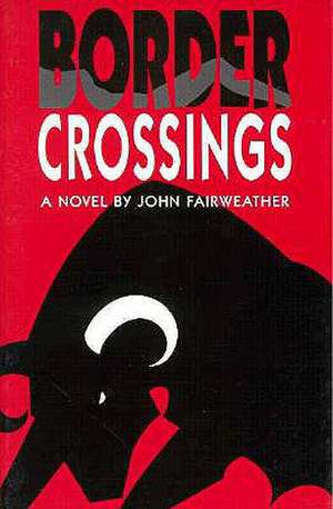 Border Crossings de John Fairweather