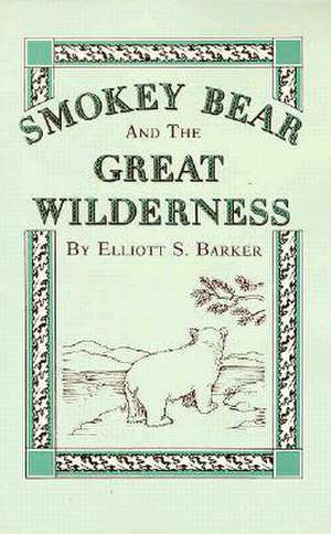 Smokey Bear and the Great Wilderness de Elliott S. Barker