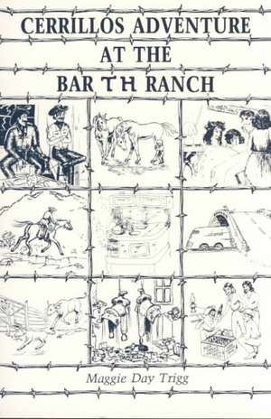 Cerrillos Adventure: At the Bar T H Ranch de Maggie D. Trigg