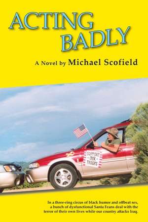 Acting Badly (Softcover) de Michael Scofield