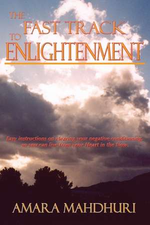 The Fast Track to Enlightenment de Amara Mahdhuri