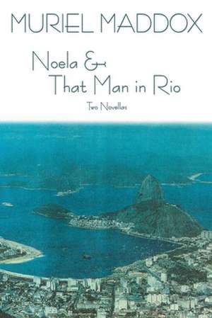 Noela & That Man in Rio de Muriel Maddox