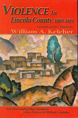 Violence in Lincoln County, 1869-1881 de William Aloysius Keleher