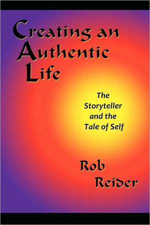 Creating an Authentic Life de Rob Reider