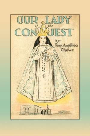 Our Lady of the Conquest de Fray Angelico Chavez